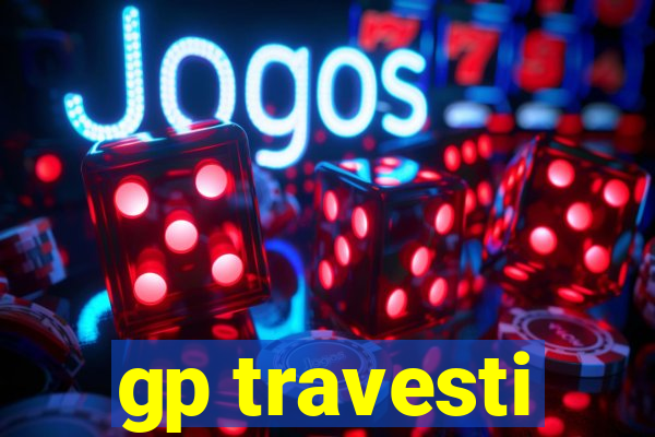 gp travesti